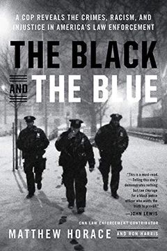 portada The Black and the Blue: A cop Reveals the Crimes, Racism, and Injustice in America's law Enforcement (en Inglés)