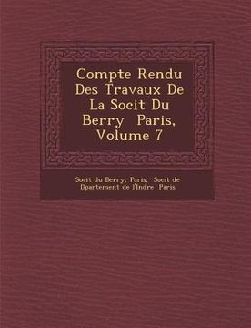 portada Compte Rendu Des Travaux de La Soci T Du Berry Paris, Volume 7 (in French)