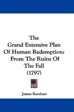 portada the grand extensive plan of human redemption: from the ruins of the fall (1797) (en Inglés)
