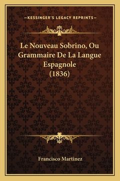 portada Le Nouveau Sobrino, Ou Grammaire De La Langue Espagnole (1836) (in French)