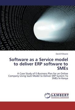 portada Software as a Service model to deliver ERP software to SMEs: A Case Study of E-Business Plan for an Online Company Using SaaS Model to Deliver ERP System To SMEs In Kenya
