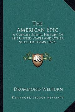 portada the american epic the american epic: a concise scenic history of the united states and other selea concise scenic history of the united states and oth (en Inglés)