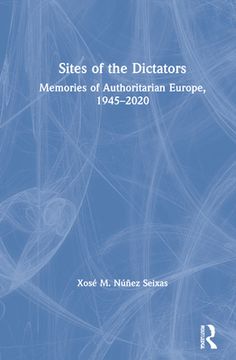 portada Sites of the Dictators: Memories of Authoritarian Europe, 1945-2020 (in English)