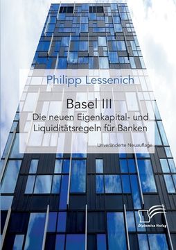 portada Basel III: Die neuen Eigenkapital- und Liquiditätsregeln für Banken: Unveränderte Neuausgabe (in German)