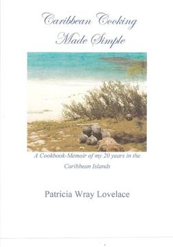 portada Caribbean Cooking Made Simple: A Cookbook/Memoir of my 20 years in the Caribbean Islands (in English)