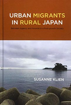 portada Urban Migrants in Rural Japan: Between Agency and Anomie in a Post-Growth Society 