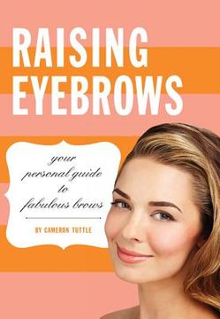 portada Raising Eyebrows: Your Personal Guide to Fabulous Brows (en Inglés)
