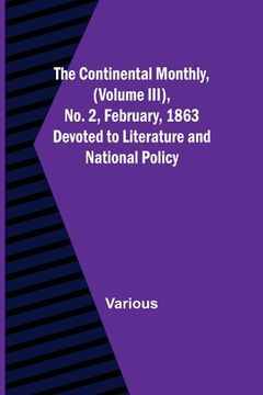 portada The Continental Monthly, (Volume III), No. 2, February, 1863; Devoted to Literature and National Policy. (en Inglés)