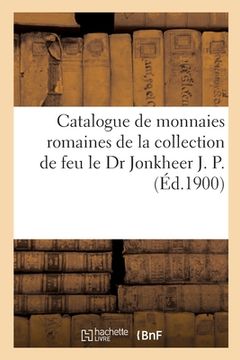 portada Catalogue de monnaies romaines de la collection de feu le Dr Jonkheer J. P. (en Francés)