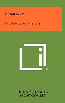 portada hungary: the unwilling satellite (en Inglés)