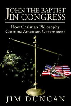 portada john the baptist in congress: how christian philosophy corrupts american government (in English)