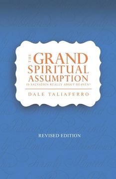 portada The Grand Spiritual Assumption: Is Salvation really about Heaven? (en Inglés)