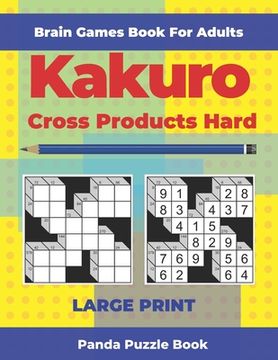portada Brain Games Book For Adults - Kakuro Cross Products Hard - Large Print: 200 Mind Teaser Puzzles For Adults