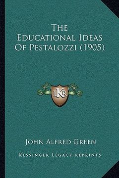 portada the educational ideas of pestalozzi (1905) (in English)