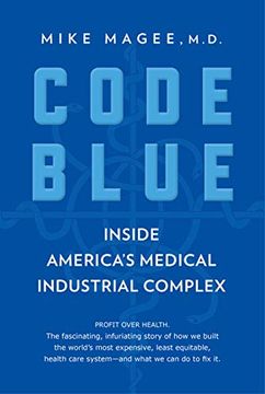 portada Code Blue: Inside America's Medical Industrial Complex 