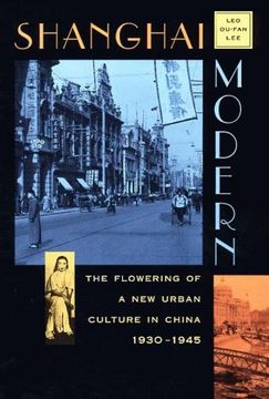 portada Shanghai Modern: The Flowering of a new Urban Culture in China, 1930-1945: The Flowering of new Urban Culture in China, 1930-45 (Harvard East Asian Series) (en Inglés)