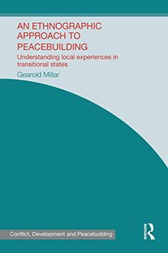 portada An Ethnographic Approach to Peacebuilding: Understanding Local Experiences in Transitional States (en Inglés)