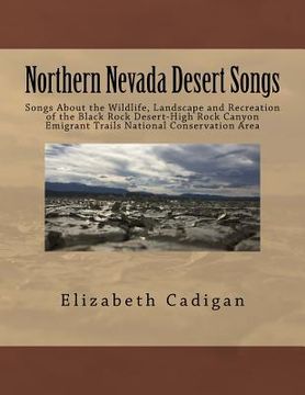 portada Northern Nevada Desert Songs: Songs About the Wildlife, Landscape and Recreation of the Black Rock Desert-High Rock Canyon Emigrant Trails National (en Inglés)