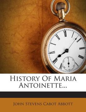 portada History of Maria Antoinette... (en Inglés)