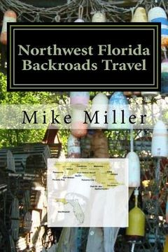 portada Northwest Florida Backroads Travel: Day Trips Off The Beaten Path (in English)