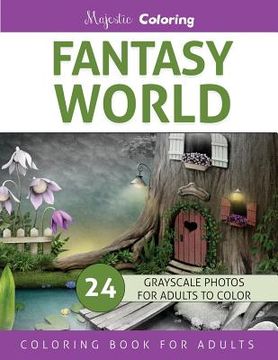 portada Fantasy World: Grayscale Photo Coloring Book for Adults (en Inglés)