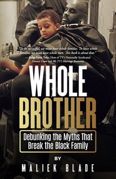 portada Whole Brother: Debunking the Myths That Break the Black Family (en Inglés)