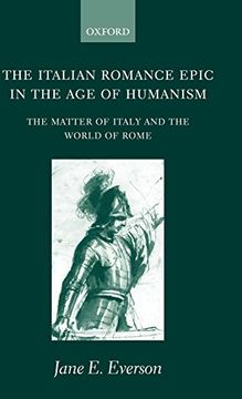 portada The Italian Romance Epic in the age of Humanism: The Matter of Italy and the World of Rome (en Inglés)