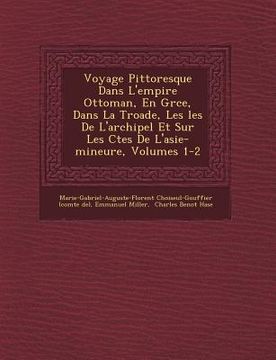 portada Voyage Pittoresque Dans L'empire Ottoman, En Gr�ce, Dans La Troade, Les �les De L'archipel Et Sur Les C�tes De L'asie-mineure, Vo (in French)