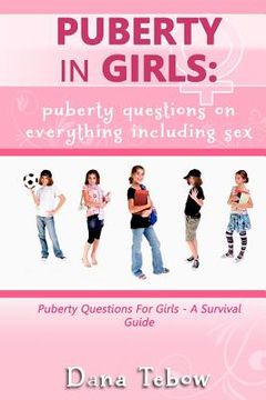 portada puberty in girls: puberty questions on everything including sex puberty questions for girls a survival guide (en Inglés)