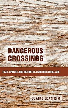 portada Dangerous Crossings: Race, Species, and Nature in a Multicultural age (in English)