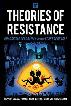 portada Theories of Resistance: Anarchism, Geography, and the Spirit of Revolt (Transforming Capitalism)