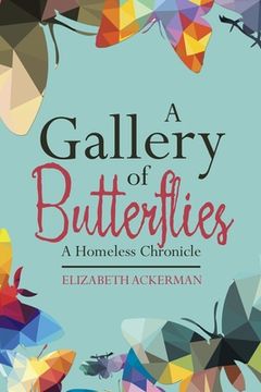 portada A Gallery of Butterflies: A Homeless Chronicle (en Inglés)