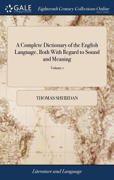 portada A Complete Dictionary of the English Language, Both With Regard to Sound and Meaning: One Main Object of Which Is, To Establish a Plain and Permanent (en Inglés)
