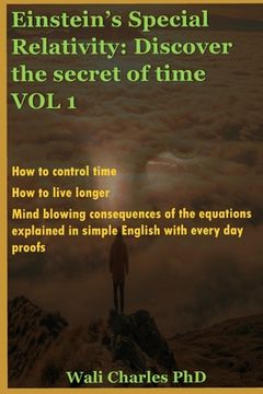 portada Einstein's Special Relativity: Discover the secret of time VOL 1: How to control time. How to live longer.
