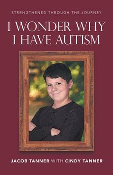 portada I Wonder Why I Have Autism (in English)