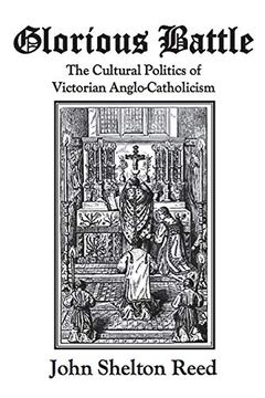 portada Glorious Battle: The Cultural Politics of Victorian Anglo-Catholicism 