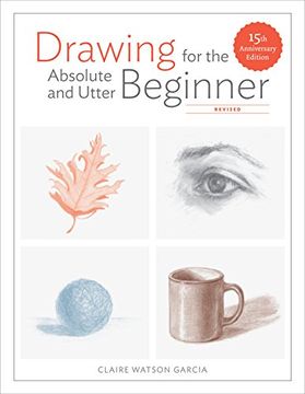 portada Drawing for the Absolute and Utter Beginner, Revised: 15Th Anniversary Edition (en Inglés)