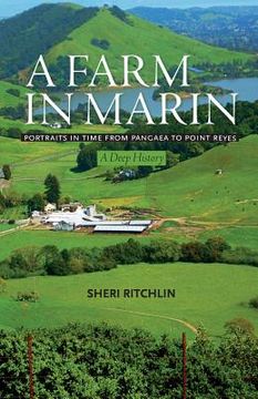 portada A Farm in Marin: Portraits in Time from Pangaea to Point Reyes, a Deep History (en Inglés)