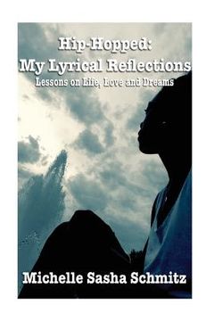portada Hip-Hopped: My Lyrical Reflections: Lesson on Life, Love and Dreams (en Inglés)
