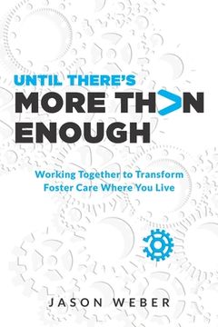 portada Until There's More Than Enough: Working Together to Transform Foster Care Where You Live (in English)