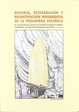 portada HISTORIA, RESTAURACION Y RECONSTRUCCION MONUMENTAL EN LA POSTGUERRA ESPAÑOLA (in Spanish)
