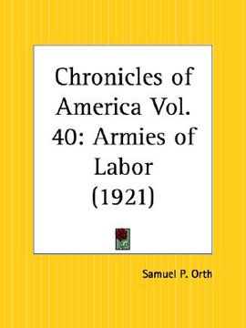 portada armies of labor: chronicles of america part 40 (en Inglés)