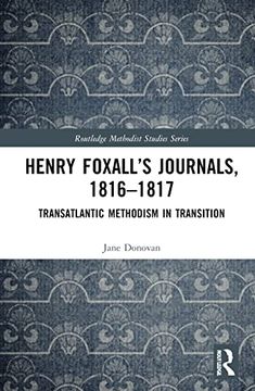 portada Henry Foxall'S Journals, 1816–1817: Transatlantic Methodism in Transition (Routledge Methodist Studies Series)