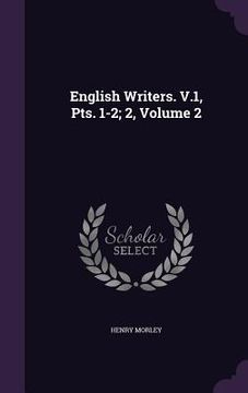 portada English Writers. V.1, Pts. 1-2; 2, Volume 2 (in English)