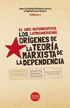 portada El Giro Dependentista Latinoamericano. Los Orígenes de la Teoría Marxista de la Dependencia.