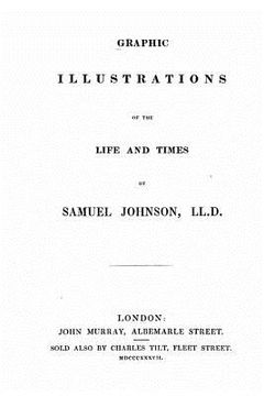 portada Graphic Illustrations of the Life and Times of Samuel Johnson, LL.D. (en Inglés)