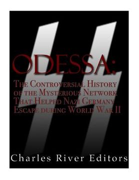 portada Odessa: The Controversial History of the Mysterious Network that Helped Nazis Escape Germany after World War II (en Inglés)