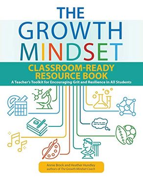 portada The Growth Mindset Classroom-Ready Resource Book: A Teacher'S Toolkit for for Encouraging Grit and Resilience in all Students (Growth Mindset for Teachers) (en Inglés)