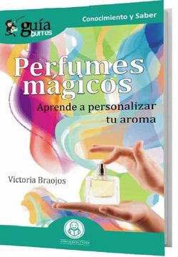 portada Guíaburros Perfumes Mágicos: Aprende a Personalizar tu Aroma (in Spanish)