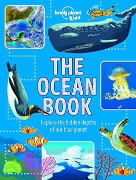 portada The Ocean Book: Explore the Hidden Depth of our Blue Planet (Lonely Planet Kids) (in English)